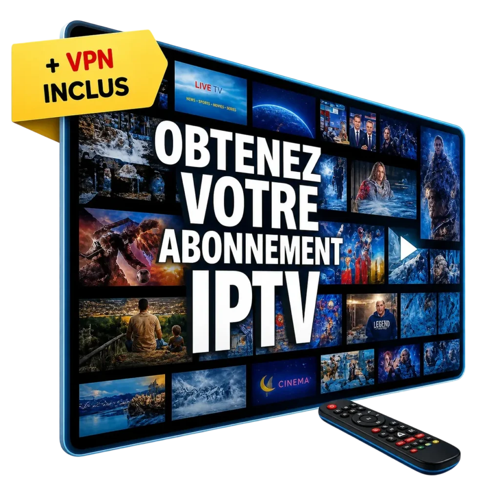 Obtenez votre abonnement IPTV avec VPN inclus
